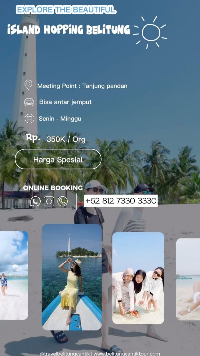 🏝 HOPPING ISLAND TOUR BELITUNG :
2 Orang : 800.000/pax
3 Orang : 620.000/pax
4-5 wOrang : 530.000/pax
6 Orang : 480.000/pax
7-9 Orang : 415.000/pax
10-15 Orang : 350.000/pax
16 Up : Call Us
💁🏻‍♀️Jadwal tour ditentukan oleh wisatawan (Private Tour)
🌴 Destinasi wisata pulau yang dikunjungi :
1. Pulau Burung batu garuda
2. Pulau Pasir
3. Pulau Lengkuas
4. Pulau Batu berlayar
5. Pulau Kepayang
6. Pulau Kelayang
7. (+) Dermaga pantai tanjung kelayang & Pantai Tanjung tinggi (pantai laskar pelangi)
✍🏻Paket Sudah Termasuk :
1. Transportasi (Mobil Full AC + Bbm)
2.Boat Untuk Tour Pulau (Private)
3.Driver merangkap tour guide + Fotographer
4. Alat snorkelling + Pelampung
5. Dokumentasi Foto Gopro (Underwater) + Mirrorless (Free all file foto)
6. Antar & jemput bandaran / hotel anda menginap
7. Air mineral 600ml
8. Lunch Seafood
9.Tiket masuk objek wisata
✍🏻 Paket tidak termasuk :
1. Tiket pesawat terbang PP
2. Hotel
3. Makan malam
4. Tips driver/guide
Untuk informasi lebih lanjut, Dont forget to our officially contact person :
📞/WA : +62 812 7330 3330 / +62 819 1001 8255
📧 : belitungcantik@yahoo.com
🌎: www.belitungcantiktour.com
🌏: www.pakettourbelitung.net
🌏: www.rentalmobilbelitung.net
#pakettourbelitung #jelajahindonesia #belitung #new #belitungtrip #belitungisland #bangkabelitung # #destinasidunia #pulaucantik #privatetour #promoopentrip #travelbelitungcantik #jejakpetualang #liburanbelitung #newnormalbelitung #kembaliberwisata #hoppingisland #hoppingislandbelitung #visitbelitung #explorebelitung